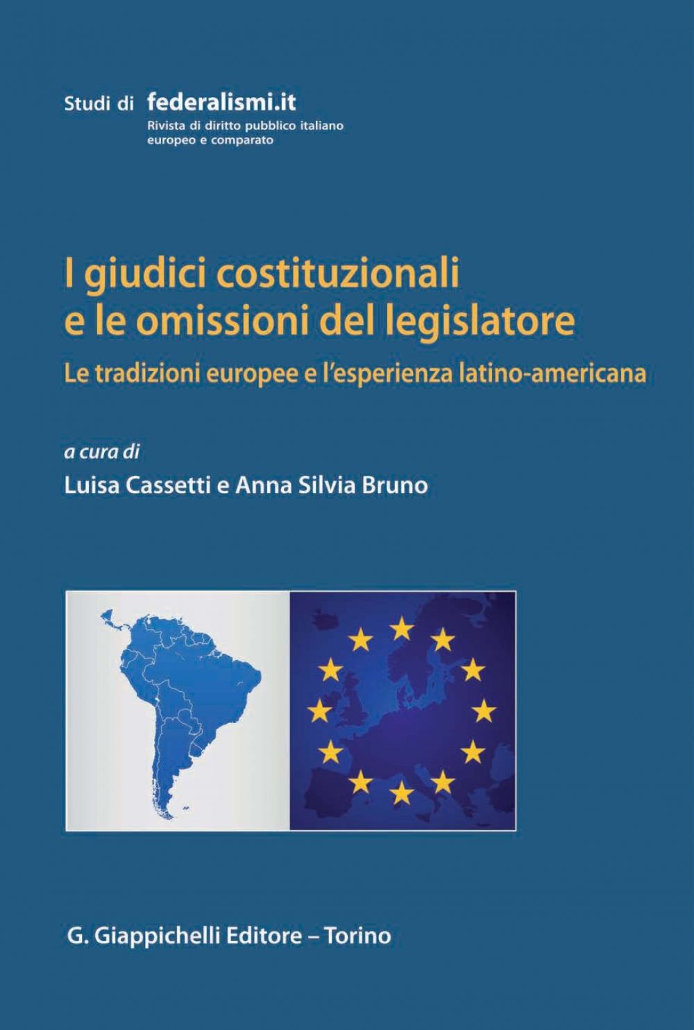 I giudici costituzionali e le omissioni del legislatore: le tradizioni europee e l'esperienza latino-americana - Librerie.coop