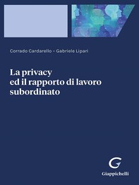 La privacy ed il rapporto di lavoro subordinato - e-Book - Librerie.coop