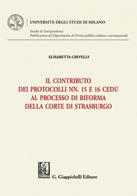 Il contributo dei Protocolli nn. 15 e 16 Cedu al processo di riforma della Corte di Strasburgo - e-Book - Librerie.coop