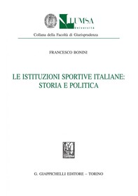 Le istituzioni sportive italiane: storia e politica - Librerie.coop