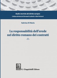 La responsabilità dell'erede nel diritto romano dei contratti - I - e-Book - Librerie.coop