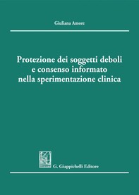 Protezione dei soggetti deboli e consenso informato nella sperimentazione clinica - e-Book - Librerie.coop