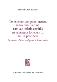 Testamentorum autum genera initio duo fuerunt: nam aut calatis comtiis testamentum testamentum faciebant...aut in procintu - e-Book - Librerie.coop