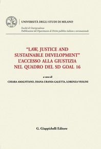 "Law, Justice and Sustainable Development". L’accesso alla Giustizia nel quadro del Sd Goal 16 - e-Book - Librerie.coop