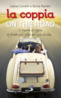 La coppia... on the road. Il legame di coppia di fronte alle sfide del ciclo della vita - Librerie.coop