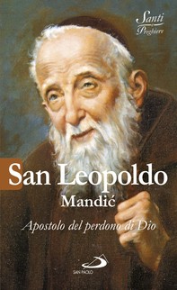San Leopoldo Mandić. Apostolo del perdono di Dio - Librerie.coop