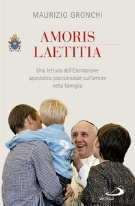 Amoris laetitia. Una lettura dell'Esortazione apostolica postsinodale sull'amore nella famiglia - Librerie.coop