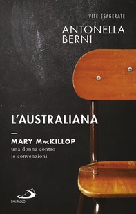L'australiana. Mary MacKillop, una donna contro le convenzioni - Librerie.coop