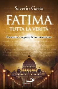 Fatima. Tutta la verità - Librerie.coop