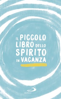 Il piccolo libro dello spirito in vacanza - Librerie.coop