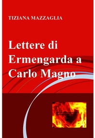 Lettere di Ermengarda a Carlo Magno - Librerie.coop