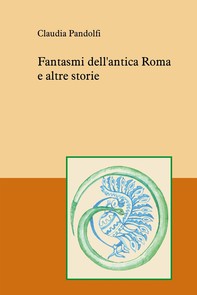 Fantasmi dell’antica Roma e altre storie - Librerie.coop