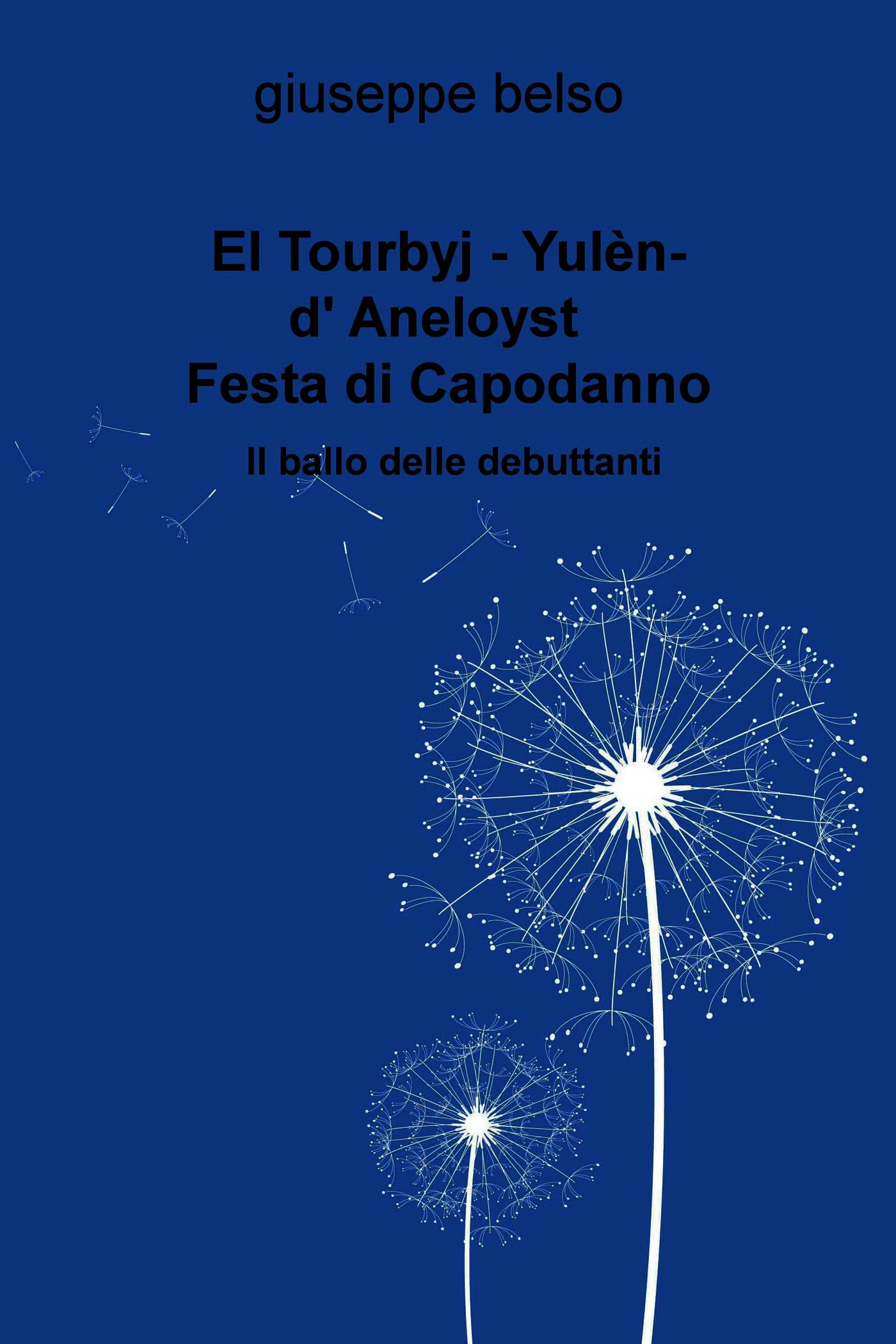 El Tourbyj - Yulèn-d' Aneloyst  ( Retorbido- Festa di Capodanno ) - Librerie.coop