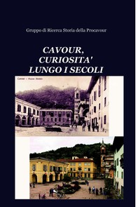 CAVOUR, CURIOSITA&#39; LUNGO I SECOLI - Librerie.coop