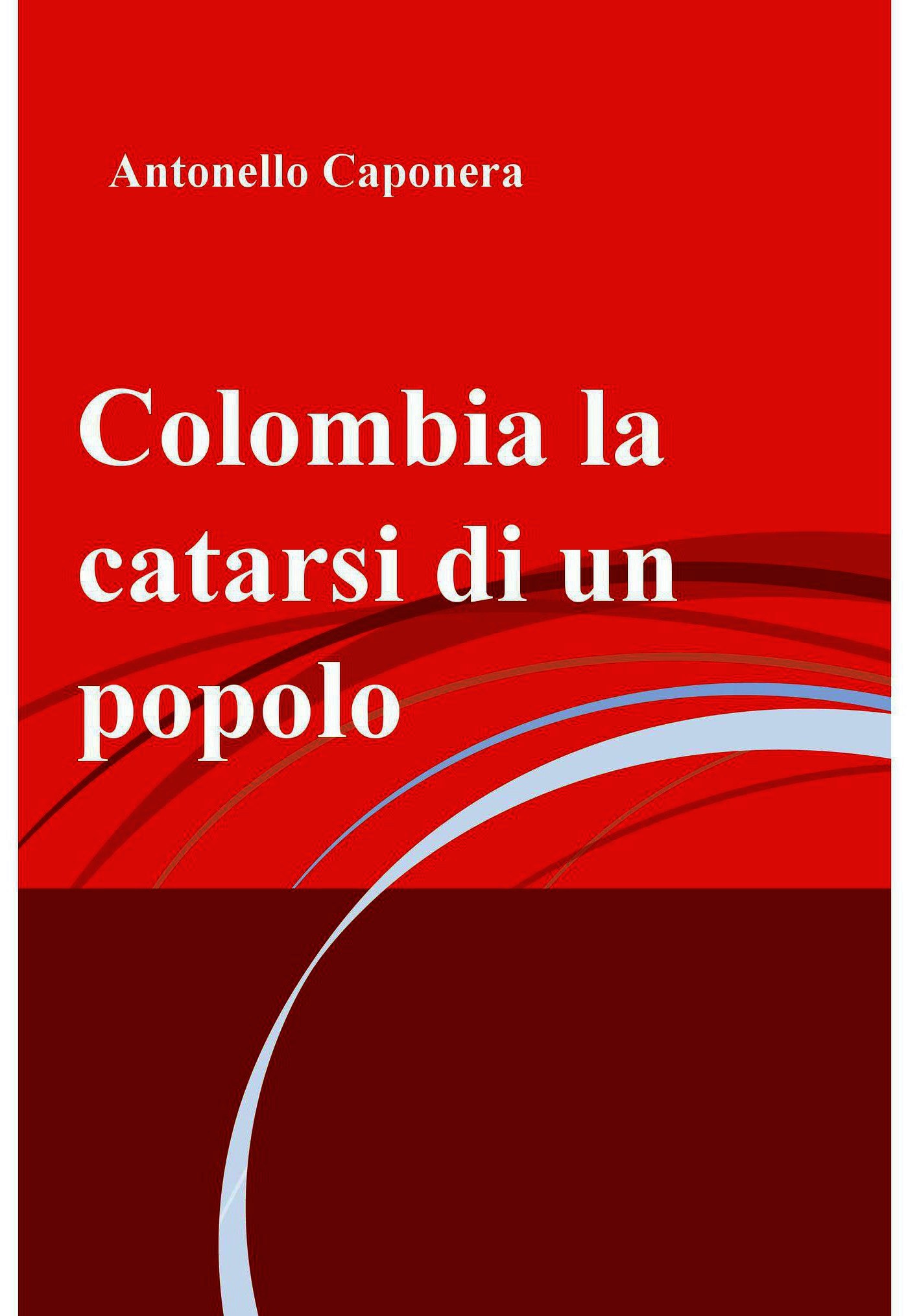 Colombia la catarsi di un popolo - Librerie.coop