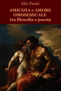 Amicizia e amore omosessuale tra filosofia e poesia - Librerie.coop