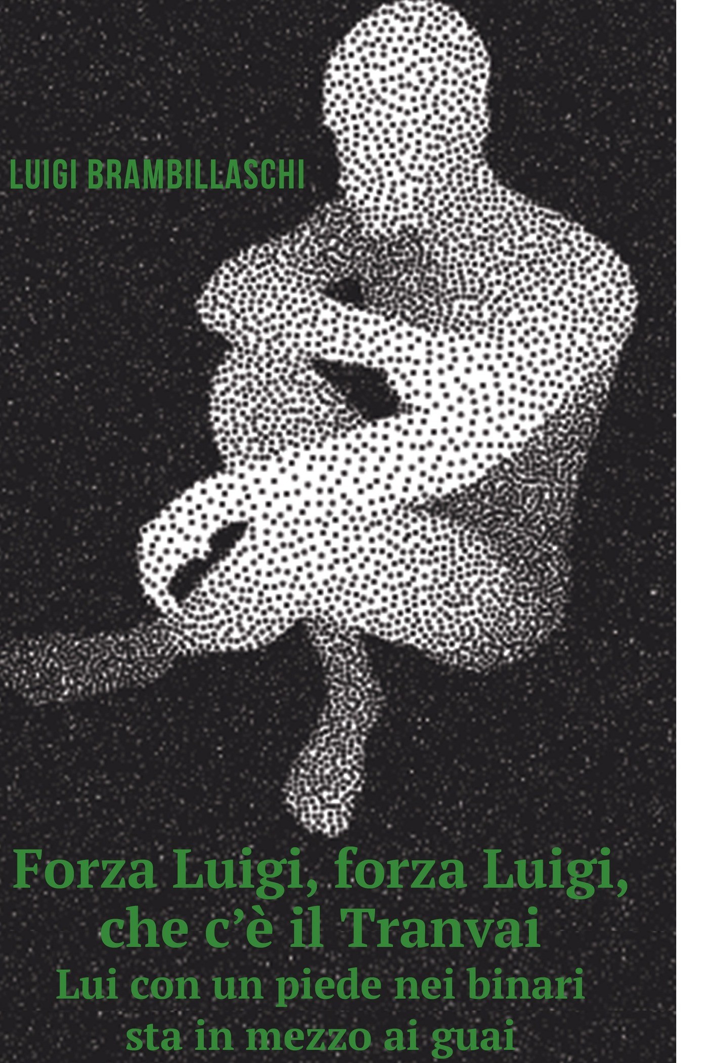 Forza Luigi, Forza Luigi, che c&#39;è il tranvai. Racconti e Poesia - Librerie.coop