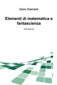 Elementi di matematica e fantascienza - Librerie.coop