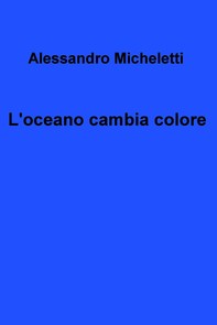 L&#39;oceano cambia colore - Librerie.coop