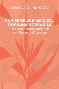 UNA SEMPLICE AMICIZIA: ROSSANA ROSSANDA - Librerie.coop
