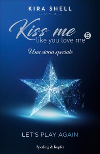 Kiss Me Like You Love Me 5 - Let's play again - Librerie.coop
