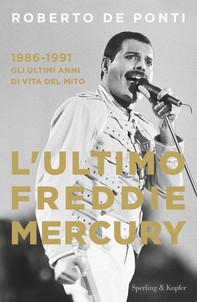 L'ultimo Freddie Mercury - Librerie.coop