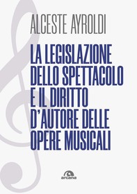 La legislazione dello spettacolo e i diritti d'autore nelle opere musicali - Librerie.coop