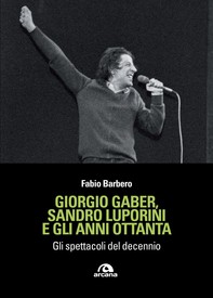 Giorgio Gaber, Sandro Luporini e gli anni ottanta - Librerie.coop