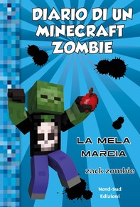 Diario di un Minecraft zombie 10 - La mela marcia - Librerie.coop