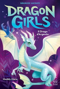Dragon Girls. Il Drago d'Argento - Librerie.coop