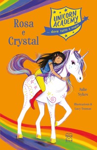 Unicorn Academy. Rosa e Crystal - Librerie.coop