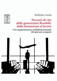 Percorsi di vita delle generazioni flessibili: dalla formazione al lavoro - Librerie.coop