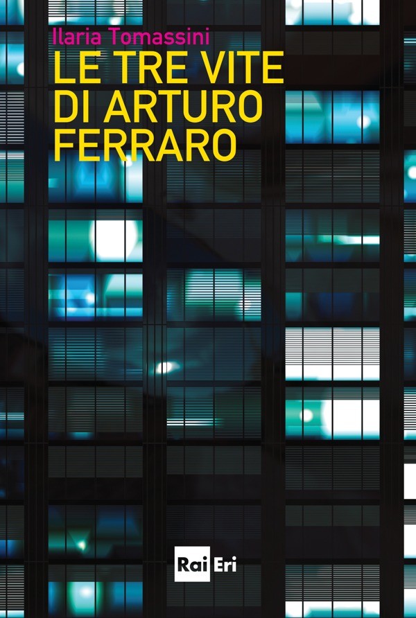 Le tre vite di Arturo Ferraro - Librerie.coop