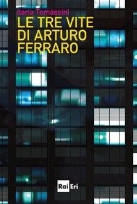 Le tre vite di Arturo Ferraro - Librerie.coop