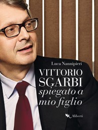 Vittorio Sgarbi raccontato a mio figlio - Librerie.coop