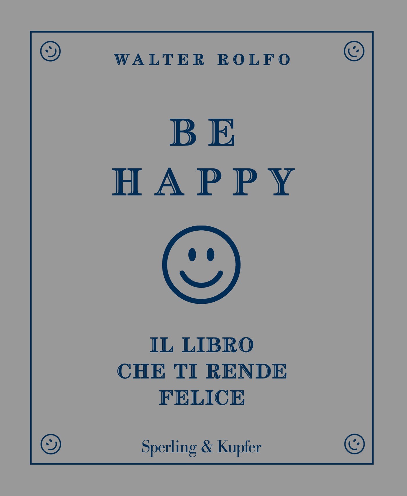 Be happy il libro che ti rende felice - Librerie.coop