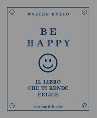 Be happy il libro che ti rende felice - Librerie.coop