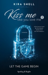 Kiss me like you love me 1: Let the game begin - Librerie.coop