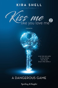 Kiss me like you love me 2: A dangerous game - Librerie.coop
