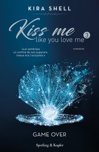 Kiss me like you love me 3: Game over - Librerie.coop