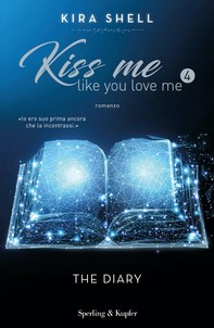 Kiss me like you love me 4: The Diary - Librerie.coop