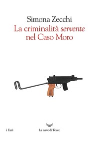 La criminalità servente nel caso Moro - Librerie.coop