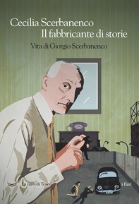 Il fabbricante di storie. Vita di Giorgio Scerbanenco - Librerie.coop