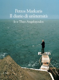 Diario di un’eternità. Io e Theo Angelopoulos - Librerie.coop