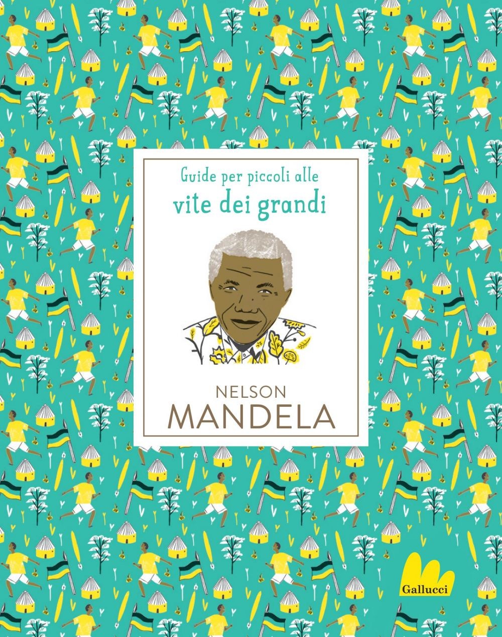 Guide per piccoli alle vite dei grandi. Nelson Mandela - Librerie.coop