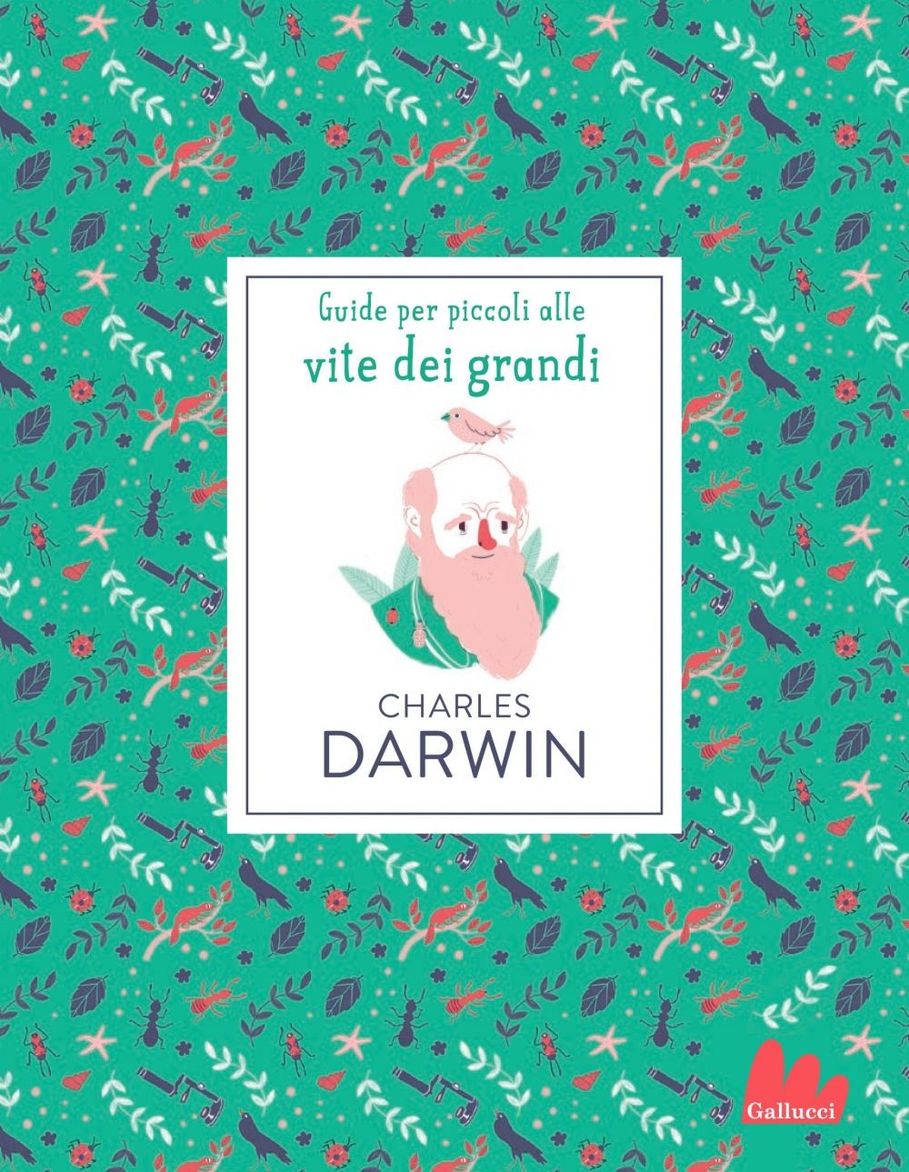 Charles Darwin. Guide per piccoli alle vite dei grandi - Librerie.coop
