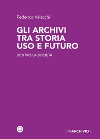 Gli archivi tra storia uso e futuro - Librerie.coop
