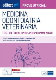 Medicina, Odontoiatria, Veterinaria Prove ufficiali commentate 2012-2022 - Librerie.coop
