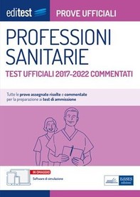 Professioni sanitarie Prove ufficiali commentate 2017-2022 - Librerie.coop