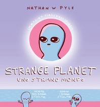 Strange planet. Uno strano mondo - Librerie.coop